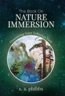 The Book on Nature Immersion: Honouring Your Tellurian Path By S. A. Phibbs Cover Image