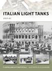 Italian Light Tanks: 1919–45 (New Vanguard) By Filippo Cappellano, Pier Paolo Battistelli, Richard Chasemore (Illustrator) Cover Image
