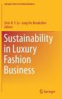 Sustainability in Luxury Fashion Business By Chris K. y. Lo (Editor), Jung Ha-Brookshire (Editor) Cover Image