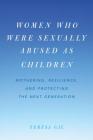 Women Who Were Sexually Abused as Children: Mothering, Resilience, and Protecting the Next Generation Cover Image
