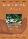 Birchbark Canoe: Living Among the Algonquin By David Gidmark Cover Image