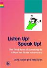 Listen Up! Speak Up!: The Third Book of Speaking Up - A Plain Text Guide to Advocacy Cover Image