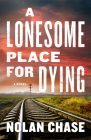 A Lonesome Place for Dying: A Novel Cover Image