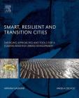 Smart, Resilient and Transition Cities: Emerging Approaches and Tools for a Climate-Sensitive Urban Development By Adriana Galderisi, Angela Colucci Cover Image