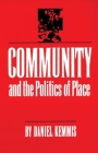 Community and the Politics of Place By Daniel Kemmis Cover Image