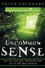Uncommon Sense: Out of the Box Thinking for an in the Box World By Peter Cochrane Cover Image