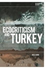 Ecocriticism and Turkey (Environmental Cultures) By Meliz Ergin, Richard Kerridge (Editor), Greg Garrard (Editor) Cover Image