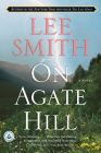 On Agate Hill: A Novel By Lee Smith Cover Image