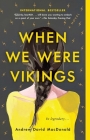 When We Were Vikings By Andrew David MacDonald Cover Image