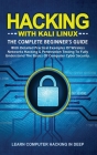 Hacking With Kali Linux: The Complete Beginner's Guide with Detailed Practical Examples of Wireless Networks Hacking & Penetration Testing to F Cover Image