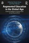 Augmented Education in the Global Age: Artificial Intelligence and the Future of Learning and Work By Daniel Araya (Editor), Peter Marber (Editor) Cover Image