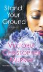 Stand Your Ground: A Novel By Victoria Christopher Murray Cover Image