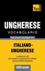 Vocabolario Italiano-Ungherese per studio autodidattico - 5000 parole Cover Image