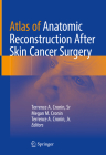 Atlas of Anatomic Reconstruction After Skin Cancer Surgery By Terrence A. Cronin Sr (Editor), Megan M. Cronin (Editor), Terrence A. Cronin Jr (Editor) Cover Image