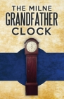 The Milne Grandfather Clock By Tony Milne Cover Image