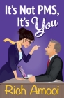 It's Not PMS, It's You By Rich Amooi Cover Image