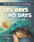 Yes Days, No Days: The Art of Positive Thinking By Mia Von Scha, Mirna Stevanovic (Illustrator) Cover Image