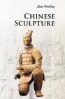 Chinese Sculpture (Introductions to Chinese Culture) By Wenbing Zhao Cover Image