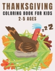 Thanksgiving Coloring Book For Kids Ages 2-5: A Collection of Fun and Easy Thanksgiving Coloring Pages for Toddler and Preschool (Happy Thanksgiving B Cover Image