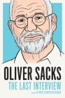 Oliver Sacks: The Last Interview: And Other Conversations (The Last Interview Series) By Oliver Sacks Cover Image
