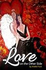 Love On The Other Side: Heavenly Help for Love and Life By Arielle Ford Cover Image