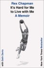 It's Hard for Me to Live with Me: A Memoir By Rex Chapman, Seth Davis Cover Image