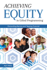 Achieving Equity in Gifted Programming: Dismantling Barriers and Tapping Potential Cover Image