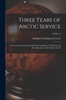 Three Years of Arctic Service: An Account of the Lady Franklin Bay Expedition of 1881-84, and the Attainment of the Farthest North; Volume 2 By Adolphus Washington Greely Cover Image