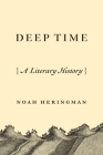 Deep Time: A Literary History By Noah Heringman Cover Image
