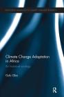 Climate Change Adaptation in Africa: An Historical Ecology (Routledge Advances in Climate Change Research) By Gufu Oba Cover Image