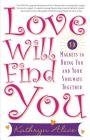 Love Will Find You: 9 Magnets to Bring You and Your Soulmate Together By Kathryn Alice Cover Image