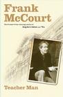 Teacher Man: A Memoir (The Frank McCourt Memoirs) By Frank McCourt Cover Image