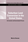 Suburban Land Conversion in the United States: An Economic and Governmental Process (Rff Urban and Regional Economics Set) By Marion Clawson Cover Image