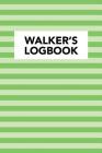 Walker's Logbook: Notebook to Log Track and Record Your Healthy Lifestyle and Fitness Goals (2530 Walking Entries) Cover Image