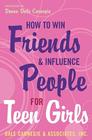 How to Win Friends and Influence People for Teen Girls By Donna Dale Carnegie Cover Image
