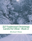 20 Traditional Christmas Carols For Oboe - Book 2: Easy Key Series For Beginners By Michael Shaw Cover Image