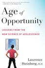 Age of Opportunity: Lessons from the New Science of Adolescence By Laurence Steinberg Cover Image