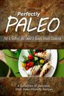 Perfectly Paleo - Fish & Seafood and Sweet & Savory Breads Cookbook: Indulgent Paleo Cooking for the Modern Caveman By Perfectly Paleo Cover Image