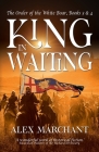 King in Waiting: The Order of the White Boar, Books 3 and 4 Cover Image