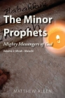 The Minor Prophets: Mighty Messengers of God Volume 2: Micah-Malachi Cover Image