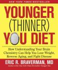 The Younger (Thinner) You Diet: How Understanding Your Brain Chemistry Can Help You Lose Weight, Reverse Aging, and Fight Disease Cover Image