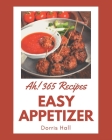 Ah! 365 Easy Appetizer Recipes: Start a New Cooking Chapter with Easy Appetizer Cookbook! Cover Image