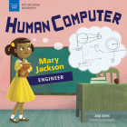 Human Computer: Mary Jackson, Engineer (Picture Book Biography) Cover Image