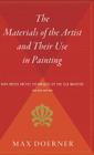 The Materials Of The Artist And Their Use In Painting: With Notes on the Techniques of the Old Masters, Revised Edition By Max Doerner Cover Image