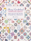 Alice's Wonderland Sampler Quilt: 100 Quilt Blocks to Improve Your Sewing Skills Cover Image