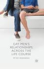 Gay Men's Relationships Across the Life Course By P. Robinson Cover Image