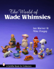 The World of Wade Whimsies (Schiffer Book for Collectors) Cover Image