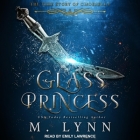 Glass Princess By M. Lynn, Emily Lawrence (Read by) Cover Image