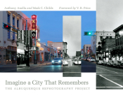 Imagine a City That Remembers: The Albuquerque Rephotography Project (Querencias) By Anthony Anella, Mark C. Childs, V. B. Price (Foreword by) Cover Image