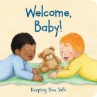 Welcome, Baby!: Keeping You Safe By Susan Kathleen Hartung (Illustrator) Cover Image